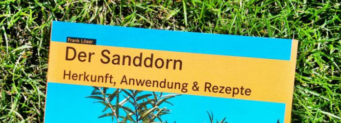 Buchtipp: Der Sanddorn - Herkunft, Anwendung & Rezepte